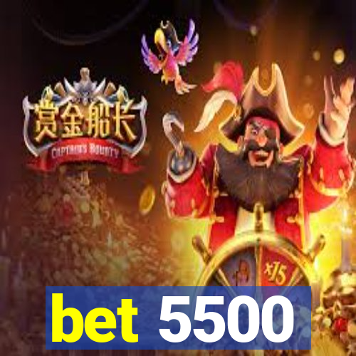 bet 5500